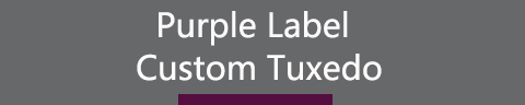 Custom Tuxedo（Purple Label）
