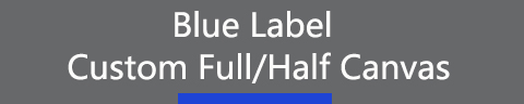 Custom Full/Half Canvas(Blue Label)